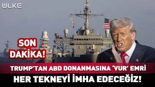 Trump'tan ABD Donanmasına 'Vur' Emri! #sondakika