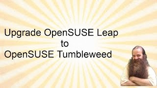 Upgrade OpenSUSE Leap to OpenSUSE Tumbleweed Rolling Release