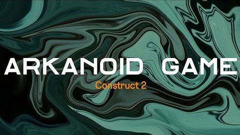 Arkanoid game sederhana || CONSTRUCT 2