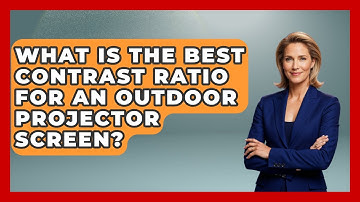 What Is The Best Contrast Ratio For An Outdoor Projector Screen? - NextGen Viewing and Audio