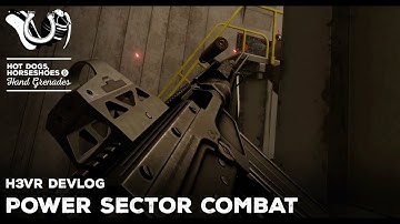 H3VR Early Access Devlog - POWER SECTOR COMBAT