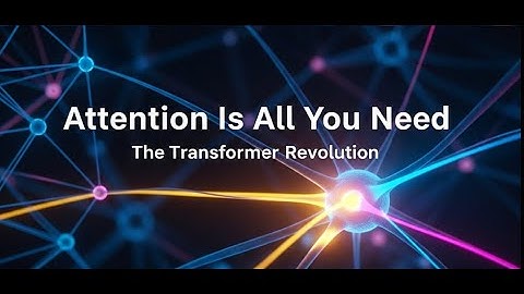 Attention Is All You Need  The Paper That Changed AI