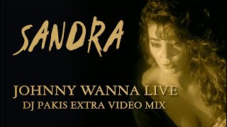 Sandra - Johnny Wanna Live - DJ Pakis Extra video mix