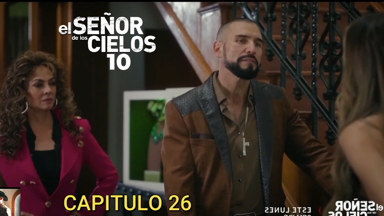 El señor de los cielos 10 Capitulo 26 completo