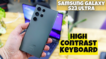 Samsung Galaxy S23 Ultra How to Enable/Disable High Contrast Keyboard