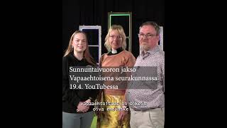 Vapaaehtoisena seurakunnassa – uusi jakso 19.4. #sunnuntaivuoro
