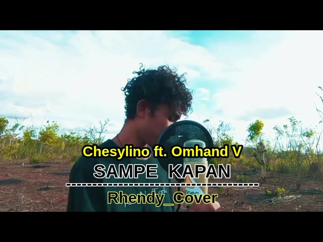 Sampe Kapan-Chesylino ft  Omhand V(Cover by_Rhendy) MV+Lirik class=