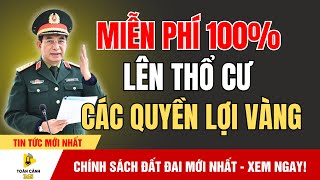 Đột Phá Đất Đai 2025 - Cả Nước Sốc Khi 2 Trường Hợp Được Miễn 100% Tiền Lên Thổ Cư! | tin tức