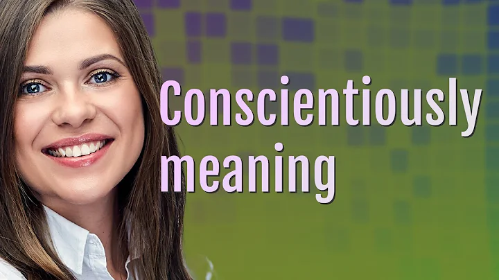 Conscientiously | meaning of Conscientiously