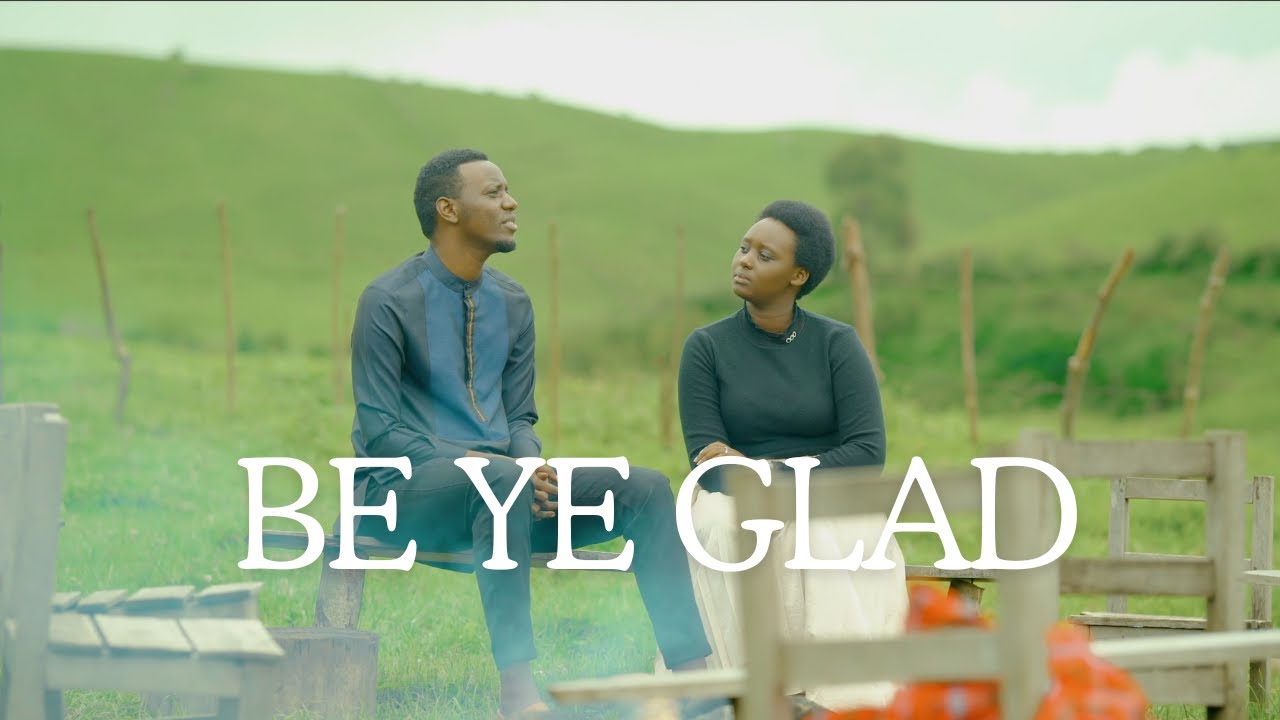 BE YE GLAD - PAPI CLEVER & DORCAS : MORNING WORSHIP 166