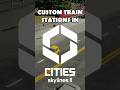 Custom Train Stations in Cities Skylines 2 is easy