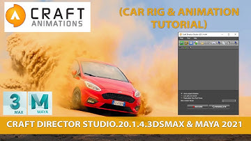 Craft Director Studio.20.1.4.3dsMax & Maya 2021 (Car Rig & Animation Tutorial)