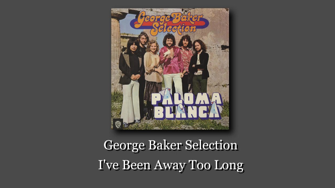 George Baker Selection I Ve Been Away Too Long Lyric Youtube