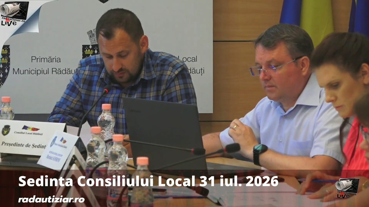 Ședința Consiliului Local 31.iul.2026