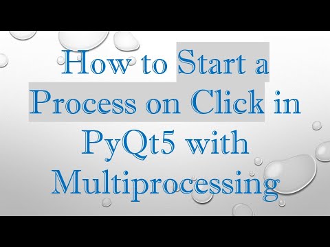 How to Start a Process on Click in PyQt5 with Multiprocessing