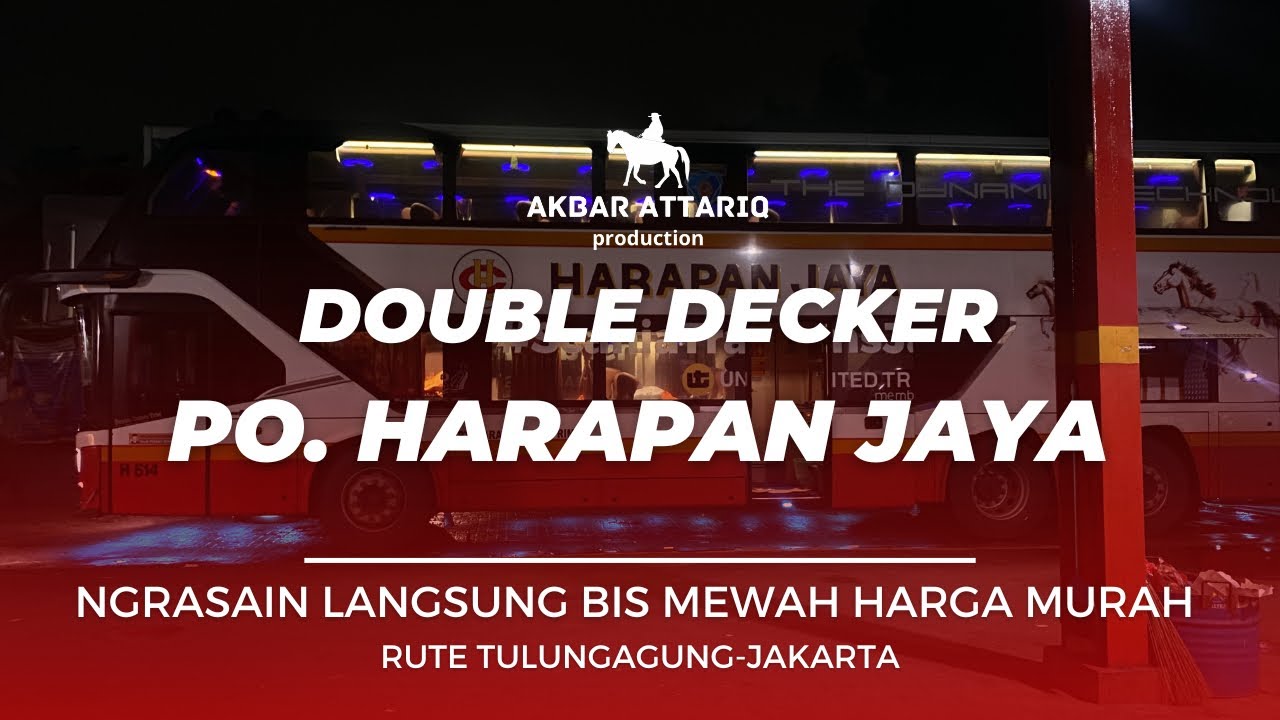 nyobain BIS DOUBLE DECKER MURAH !!! HARAPAN JAYA rute tulungagung-jakarta. cuma Rp. 360.000!!!