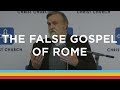 The False Gospel of Rome / Douglas Wilson