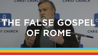 The False Gospel of Rome / Douglas Wilson