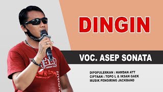 DINGIN_VOC. ASEP SONATA_DIPOPULERKAN HAMDAN ATT_CIPTAAN : TOPO LASIDO  & IKSAN GAEK