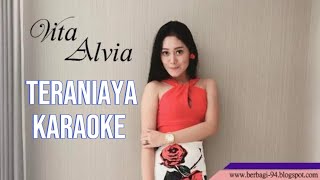 Download Lagu VITA ALVIA TERANIAYA KARAOKE