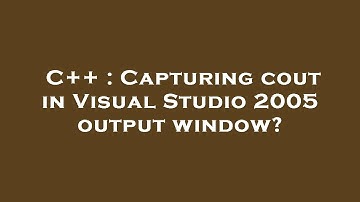 C++ : Capturing cout in Visual Studio 2005 output window?