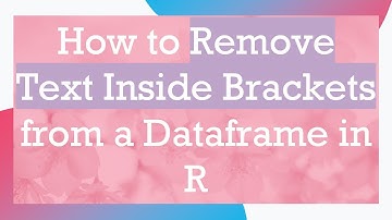 How to Remove Text Inside Brackets from a Dataframe in R