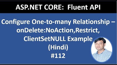 ASP.NET CORE FLUENT API-3 :Configure one-to-many relationship with ON DELETE Set Null, Restrict