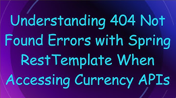 Understanding 404 Not Found Errors with Spring RestTemplate When Accessing Currency APIs