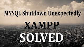 [Solved] Error: MySql Shutdown Unexpectedly [2021 Update] MySql not starting in Xampp Server