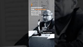 Milton Friedman: Government Has No Business Producing Goods and Services