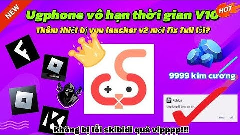 HƯỚNG DẪN FIX VĂNG TRÊN UGPHONE VÔ HẠN - TREO 24/24 , THOÁT RA VẪN TREO , MIỄN PHÍ 100%