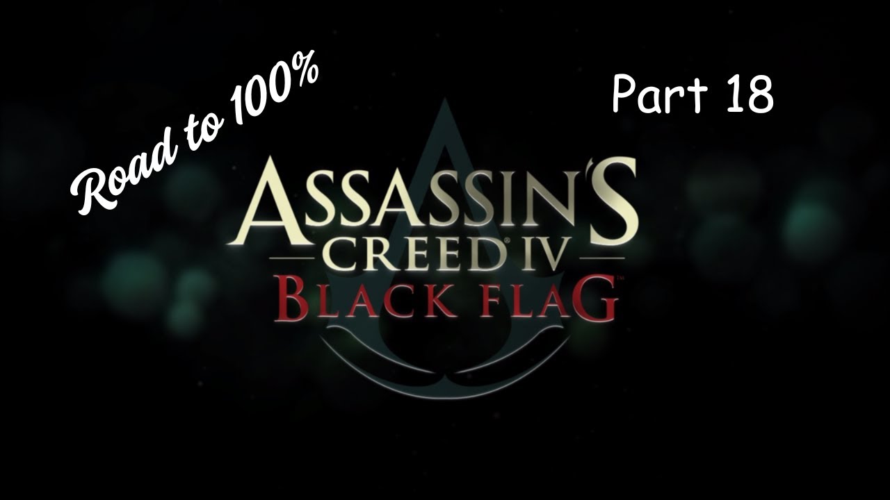 Road to 100% | No mic just Gameplay | Assassin's Creed IV Black Flag Part 18