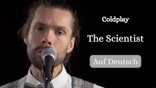 The Scientist - Coldplay (auf deutsch/german Version)