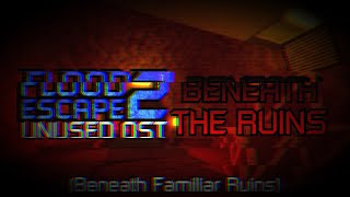 Flood Escape 2 OST - Beneath Familiar Ruins [Unused Soundtrack]