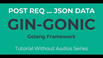 Post Reqeust JSON Data 10 - Gin Gonic Golang Web Framework