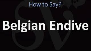 How to Pronounce Belgian Endive? (CORRECTLY)