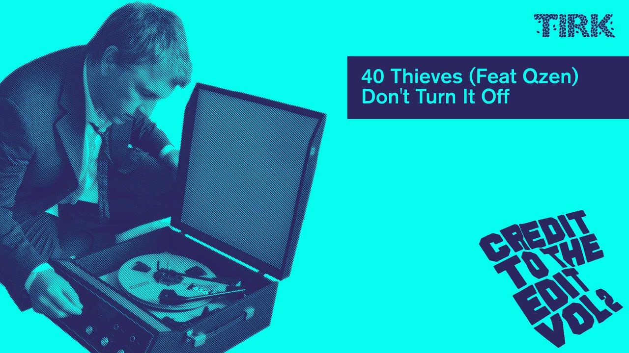 40 Thieves feat QZen   Don't Turn It Off