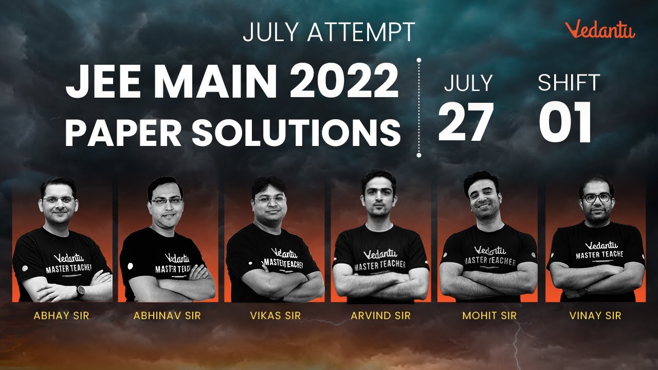 JEE Main 2022 2nd Attempt: Paper Solution [27th July - Shift 1] | JEE Main Paper Analysis | Vedantu