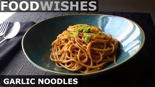 Garlic Noodles  Food Wishes