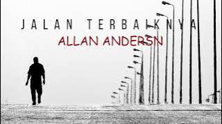 ALLAN ANDERSN - JALAN TERBAIKNYA || LIRIK LAGU
