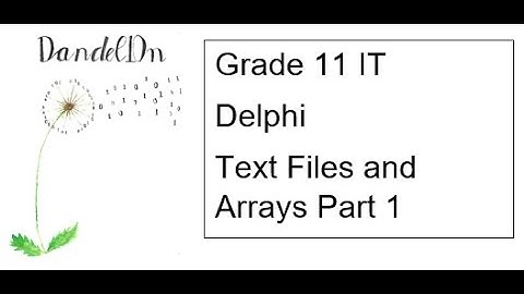 Grade 11 IT Text Files and Arrays Part 1 - Declare and Populate