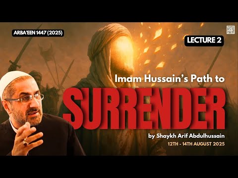 Night 2 Imam Hussain S Path To Surrender Shaykh Arif Abdulhussain Arba Een Lectures 2025