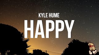 Kyle Hume - Happy (Lyrics) 