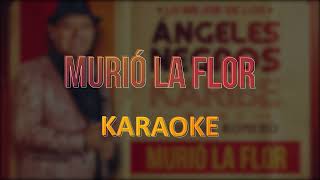 MURIÓ LA FLOR, LOS ÁNGELES NEGROS - KARAOKE