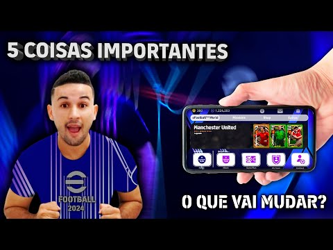 5 COISAS IMPORTANTES PARA SABER ANTES DO UPDATE PARA O EFOOTBALL 2024 MOBILE