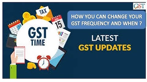 #how can i change my gst frequency monthly to quarterly
