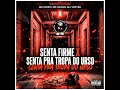 SENTA FIRME X SENTA PRA TROPA DO URSO 2026