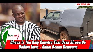 Ghana Is The Only Country That Uses Sirens On Bullion Vans - Adam Bonaa Bemoans