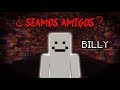 ¿Quieres ser mi amigo? | Creppypasta Billy | COMPLETO