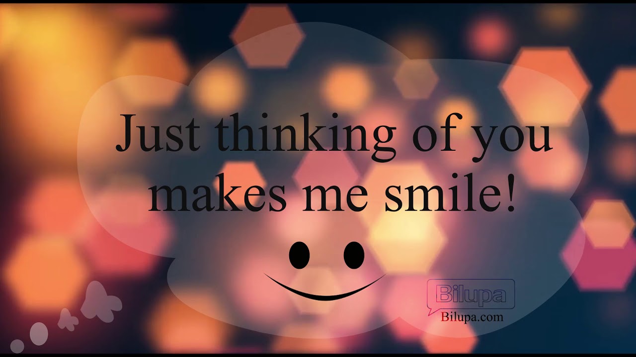 Just Thinking Of You Makes Me Smile ) Whatsapp status YouTube